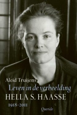 Leven in de verbeelding - Hella S. Haasse 1918-2011