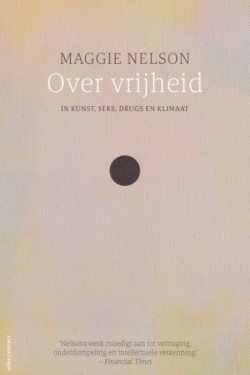 Over vrijheid - Maggie Nelson