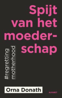 Spijt van het moederschap - Orna Donath