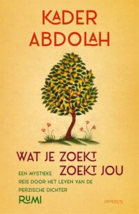 Wat je zoekt, zoekt jou - Kader Abdolah