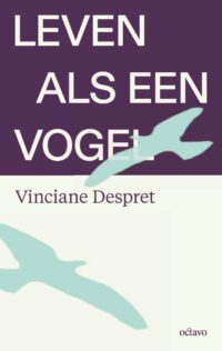 Leven als een vogel - Vinciane Despret