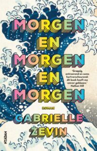 Morgen, morgen en morgen - Gabrielle Zevin