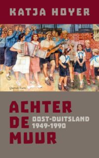 Achter de muur - Katja Hoyer