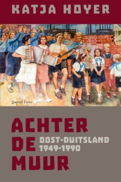 Achter de muur - Katja Hoyer