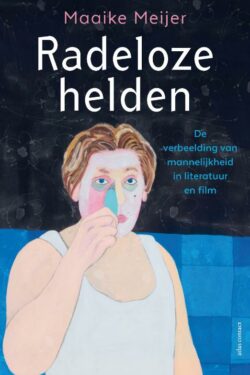 Radeloze Helden - Maaike Meijer