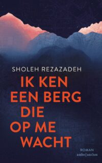 Ik ken een berg die op me wacht - Sholeh Rezazadeh