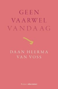 Geen vaarwel vandaag - Daan Heerma van Voss