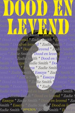 Dead and Alive: Essays - Zadie Smith